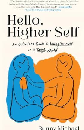 Hello, Higher Self: An Outsider's Guide to Loving Yourself in a Tough World