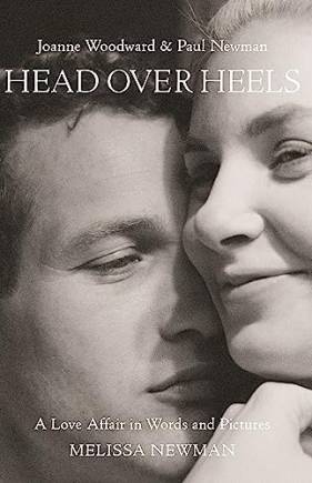 Head Over Heels: Joanne Woodward and Paul Newman: A Love Affair in Words and Pictures