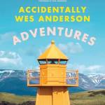 Accidentally Wes Anderson: Adventures