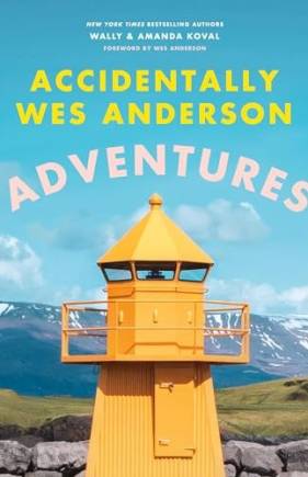 Accidentally Wes Anderson: Adventures