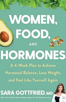 Women Food and Hormones: A 4 Week Plan to Achieve Hormonal alance, Lose Weight, and Feel Like Yourself Again