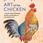Jacques Pepin Art of the Chicken: A Master Chef's Paintings, Stories, and Recipes fo the Humble Bird