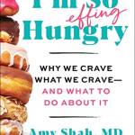 I'm So Effing Hungry: Why We Crave What We Crave-And What to Do Aout It