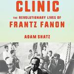 The Reel's Clinic: The Revolutionary Lives of Frantz Fanon