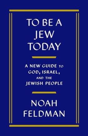 To e a Jew Today: A New Guide to God, Israel, and the Jewish People