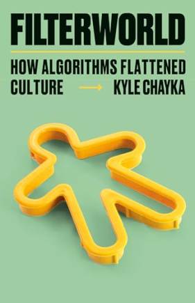 Filterworld: How Algorithms Flattened Culture