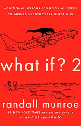 What If? 2: Additional Serious Scientific Answers to Asurd Hypothetical Questions