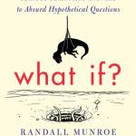 What If?: Serious Scientific Answers to Absurd Hypothetical Questions