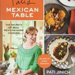 Pati's Mexican Table: The Secrets of Real Mexican Home Cooking