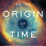 On the Origin of Time: Stephen Hawking's Final Theory