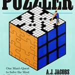 The Puzzler: One Man's Quest to Solve the Most Baffling Puzzles Ever, from Crosswords to Jigsaws to the Meaning of Life