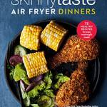 Skinnytaste Air Fryer Dinners: 75 Healthy Recipes for Easy Weeknight Meals