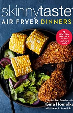 Skinnytaste Air Fryer Dinners: 75 Healthy Recipes for Easy Weeknight Meals