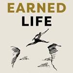 The Earned Life: Lose Regret, Choose Fulfillment