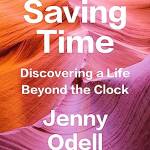 Saving Time: Discovering a Life Beyond the Clock