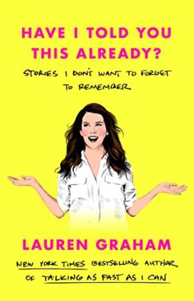 Have I Told You This Already? Stories I Don't Want to Forget to Rememer