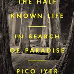 The Half Known Life: In Search of Paradise