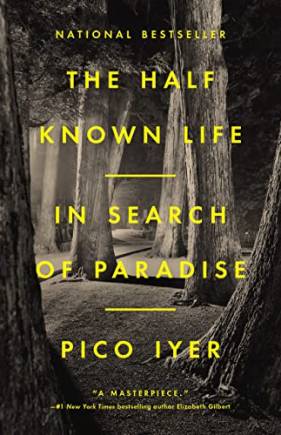 The Half Known Life: In Search of Paradise