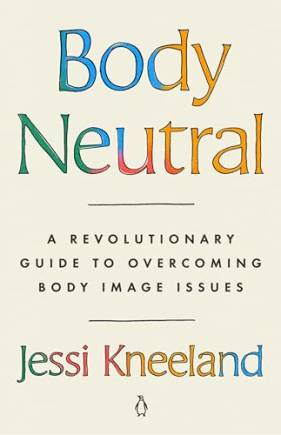 ody Neutral: A Revolutionary Guide to Overcoming ody Image Issues