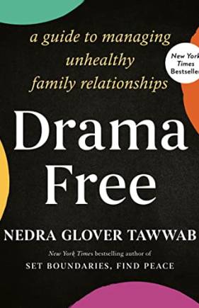 Drama Free: A Guide to Managing Unhealthy Family Relationships