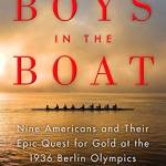 The Boys in the Boat: Nine Americans and Their Epic Quest for Gold at the 1936 Berlin Olympics