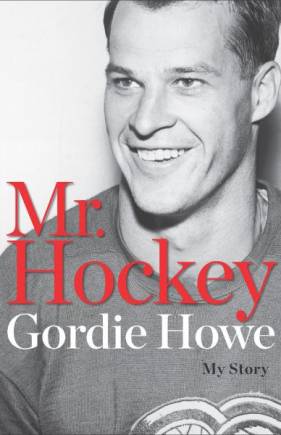 Mr. Hockey: The Autobiography of Gordie Howe