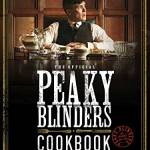 The Official Peaky Blinders Cookbook: 50 Recipes Selected by The Shelby Company Ltd (Peaky Blinders)