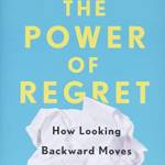 The Power of Regret: How Looking ackward Moves Us Forward