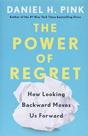The Power of Regret: How Looking ackward Moves Us Forward