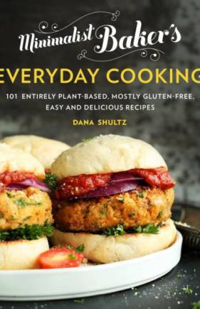 Minimalist Baker’s Everyday Cooking: 101 Plant-Based, Mostly Gluten-Free, Easy and Delicious Recipes