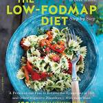 The Low-FODMAP Diet Step by Step: A Personalized Plan to Relieve the Symptoms of IBS