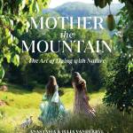 Mother the Mountain: The Art of Living With Nature