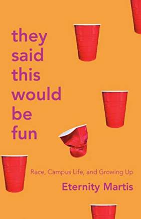 They Said This Would Be Fun: Race, Campus Life, and Growing Up