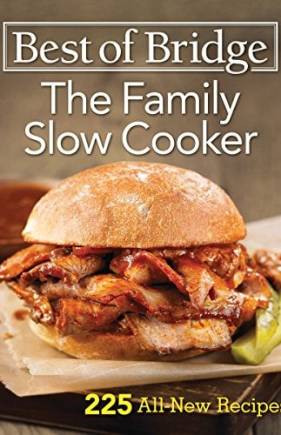 The Family Slow Cooker: 225 All-New Recipes (Best of Bridge)