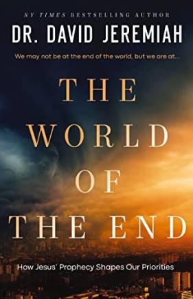 The World of the End: How Jesus' Prophecy Shapes Our Priorities