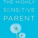 The Highly Sensitive Parent