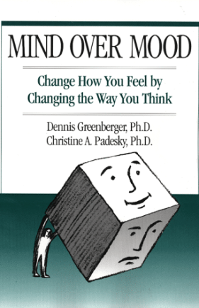 Mind Over Mood: Change How You Feel by Changing the Way You Think (1st Ed.)