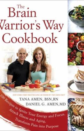 The Brain Warrior's Way Cookbook: Over 100 Recipes to Ignite Your Energy and Focus, Attack Illness and Aging, Transform Pain into Purpose