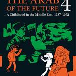 The Arab of the Future 4: A Graphic Memoir of a Childhood in the Middle East, 1987-1992