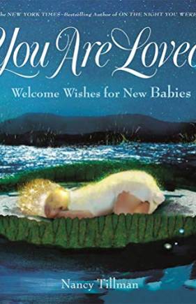 You Are Loved: Welcome Wishes for New Babies