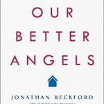 Our Better Angels: Seven Simple Virtues That Will Change Your Life and the World