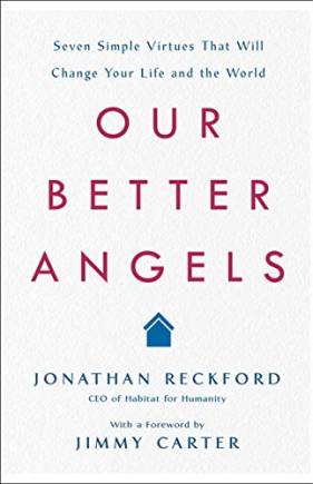 Our Better Angels: Seven Simple Virtues That Will Change Your Life and the World