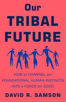 Our Trial Future: How to Channel Our Foundational Human Instincts Into a Force for Good