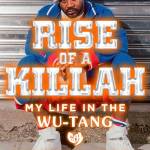 Rise of a Killah: My Life in the Wu-Tang