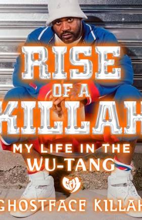 Rise of a Killah: My Life in the Wu-Tang