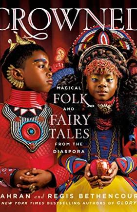 Crowned: Magical Folk and Fairy Tales From the Diaspora