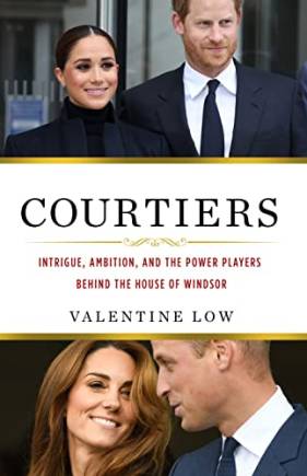 Courtiers: Intrigue, Amition, and the Power Players ehind the House of Windsor