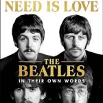 All You Need Is Love: The eatles in Their Own Words