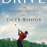 Drive: The Lasting Legacy of Tiger Woods
