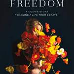 Finding Freedom: A Cook's Story Remaking a Life From Scratch